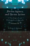 Divine Agency and Divine Action, Volume IV cover