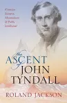 The Ascent of John Tyndall cover