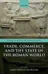 Trade, Commerce, and the State in the Roman World cover