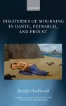 Discourses of Mourning in Dante, Petrarch, and Proust cover