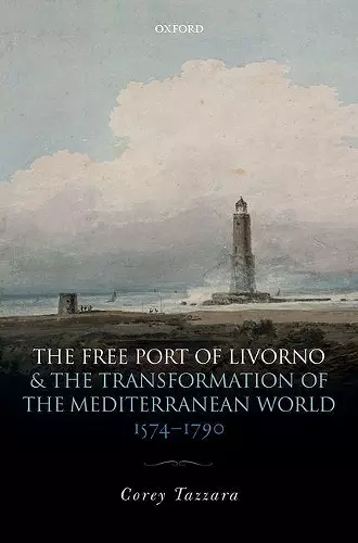 The Free Port of Livorno and the Transformation of the Mediterranean World cover