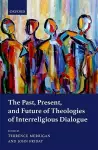 The Past, Present, and Future of Theologies of Interreligious Dialogue cover