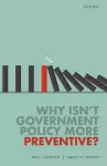 Why Isn't Government Policy More Preventive? cover