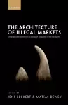 The Architecture of Illegal Markets cover