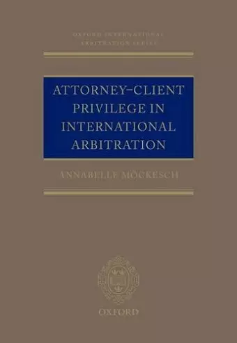 Attorney-Client Privilege in International Arbitration cover