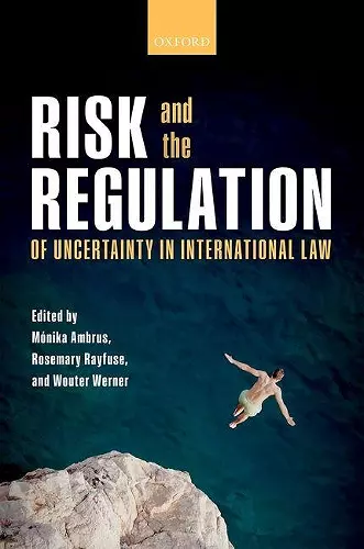 Risk and the Regulation of Uncertainty in International Law cover