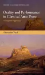 Orality and Performance in Classical Attic Prose cover