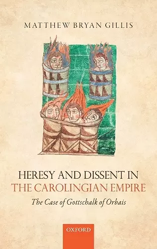 Heresy and Dissent in the Carolingian Empire cover