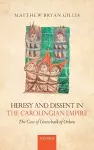 Heresy and Dissent in the Carolingian Empire cover