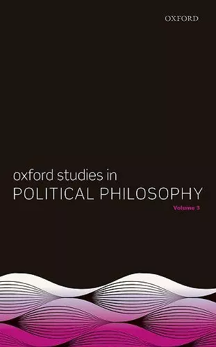 Oxford Studies in Political Philosophy, Volume 3 cover