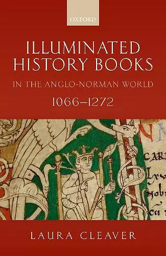 Illuminated History Books in the Anglo-Norman World, 1066-1272 cover