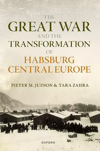 The Great War and the Transformation of Habsburg Central Europe cover