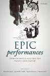Epic Performances from the Middle Ages into the Twenty-First Century cover