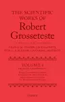 The Scientific Works of Robert Grosseteste, Volume I cover