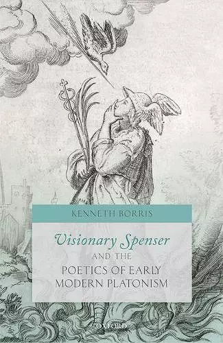 Visionary Spenser and the Poetics of Early Modern Platonism cover