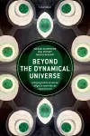 Beyond the Dynamical Universe cover