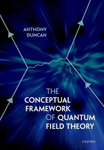 The Conceptual Framework of Quantum Field Theory cover