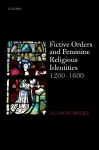 Fictive Orders and Feminine Religious Identities, 1200-1600 cover