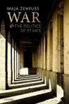 War and the Politics of Ethics cover