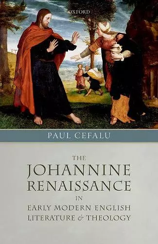 The Johannine Renaissance in Early Modern English Literature and Theology cover