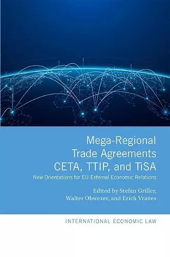 Mega-Regional Trade Agreements: CETA, TTIP, and TiSA cover