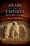 Arabs and Empires before Islam cover