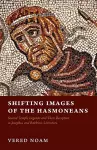 Shifting Images of the Hasmoneans cover