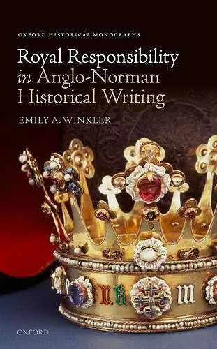 Royal Responsibility in Anglo-Norman Historical Writing cover