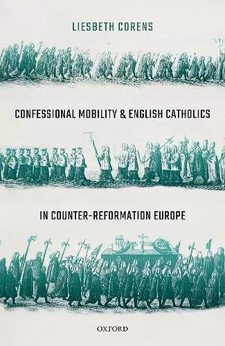 Confessional Mobility and English Catholics in Counter-Reformation Europe cover