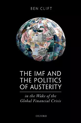 The IMF and the Politics of Austerity in the Wake of the Global Financial Crisis cover