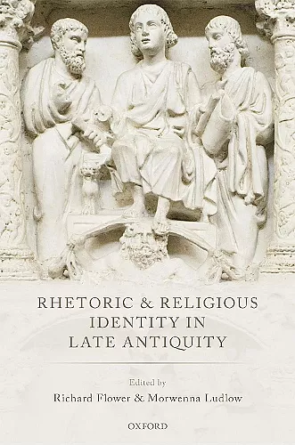 Rhetoric and Religious Identity in Late Antiquity cover