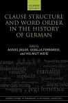Clause Structure and Word Order in the History of German cover