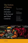 The Notion of Heresy in Greek Literature in the Second and Third Centuries cover