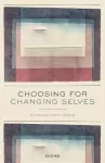 Choosing for Changing Selves cover