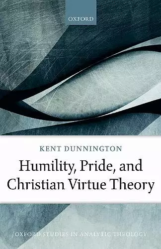 Humility, Pride, and Christian Virtue Theory cover