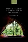 Tropical Forests in Prehistory, History, and Modernity cover