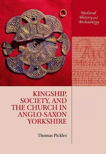 Kingship, Society, and the Church in Anglo-Saxon Yorkshire cover