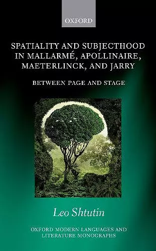 Spatiality and Subjecthood in Mallarmé, Apollinaire, Maeterlinck, and Jarry cover