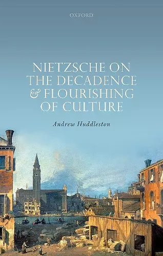 Nietzsche on the Decadence and Flourishing of Culture cover