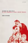 Science of the Child in Late Imperial and Early Soviet Russia cover