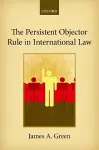 The Persistent Objector Rule in International Law cover