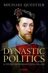 Dynastic Politics and the British Reformations, 1558-1630 cover