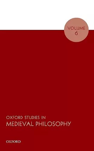 Oxford Studies in Medieval Philosophy Volume 6 cover