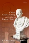 Cicero, Greek Learning, and the Making of a Roman Classic cover