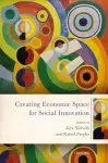 Creating Economic Space for Social Innovation cover