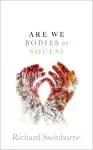 Are We Bodies or Souls? cover