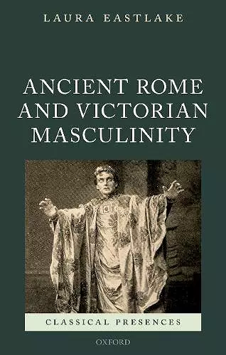Ancient Rome and Victorian Masculinity cover