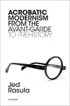 Acrobatic Modernism from the Avant-Garde to Prehistory cover