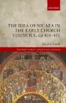 The Idea of Nicaea in the Early Church Councils, AD 431-451 cover