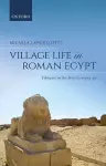 Village Life in Roman Egypt cover